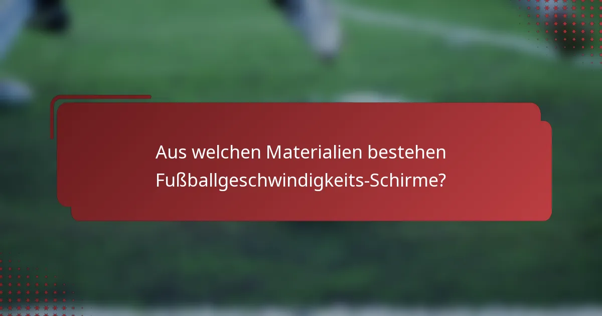 Aus welchen Materialien bestehen Fußballgeschwindigkeits-Schirme?