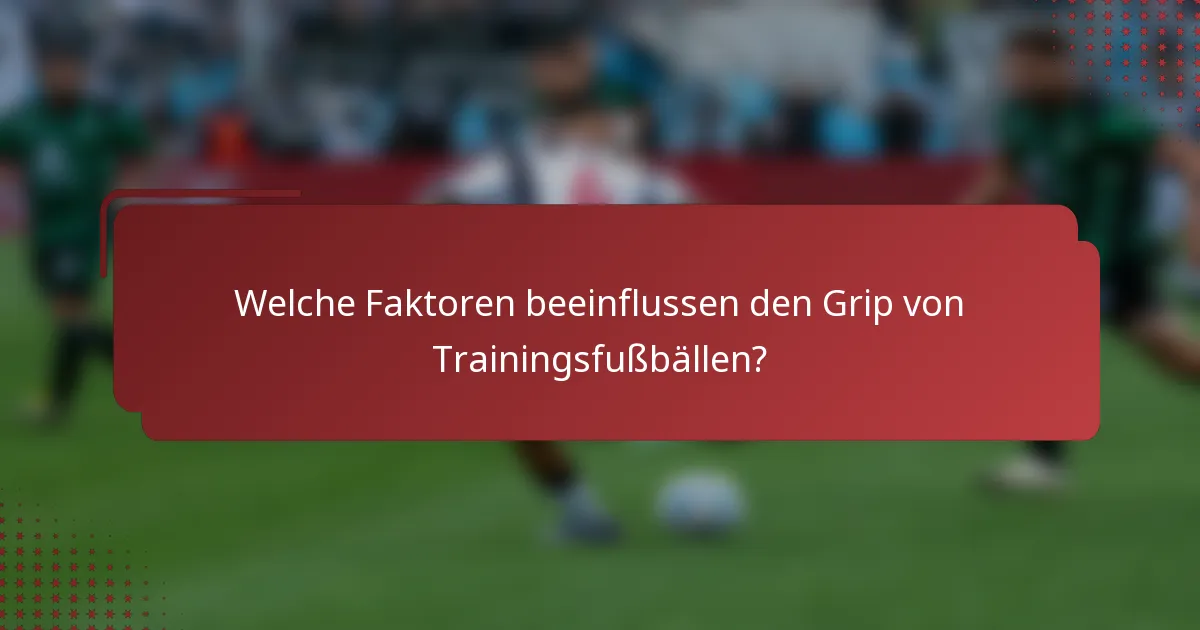 Welche Faktoren beeinflussen den Grip von Trainingsfußbällen?