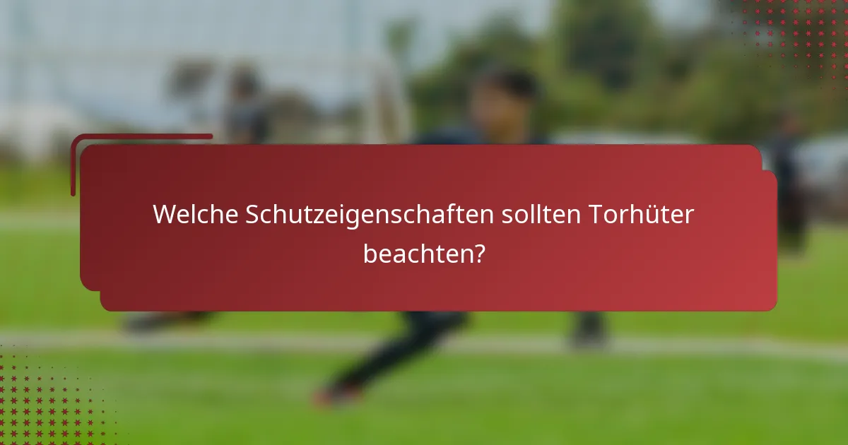 Welche Schutzeigenschaften sollten Torhüter beachten?