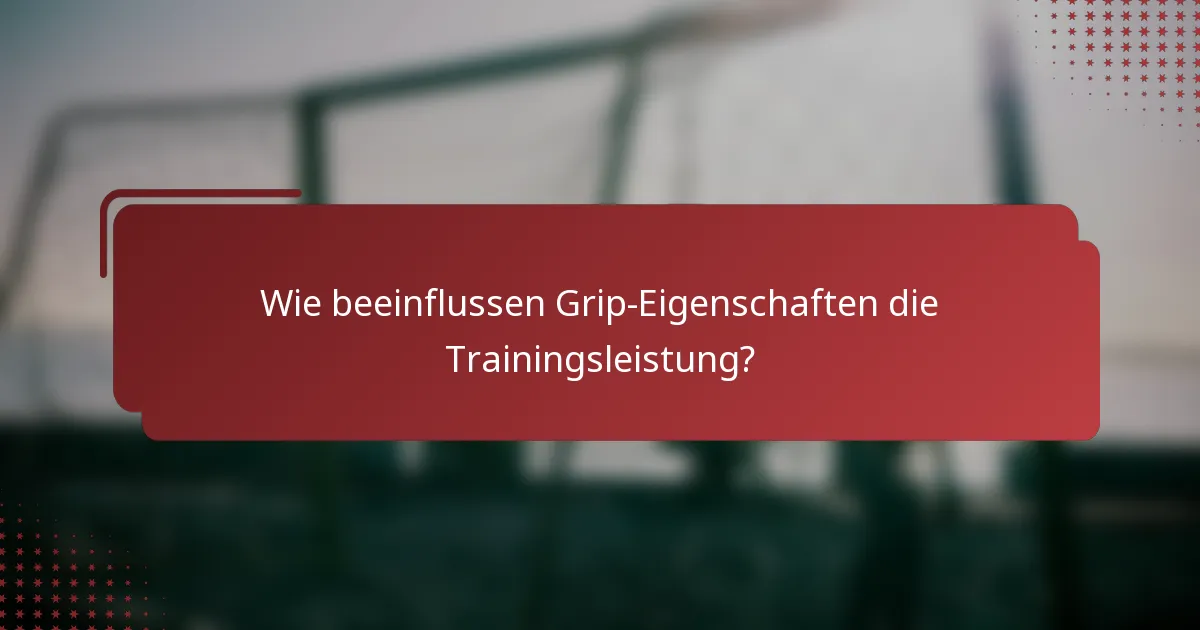 Wie beeinflussen Grip-Eigenschaften die Trainingsleistung?