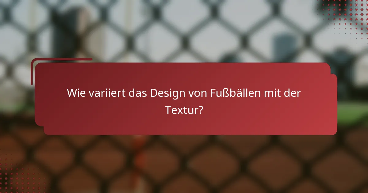 Wie variiert das Design von Fußbällen mit der Textur?